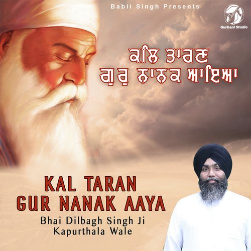 Kal Taran Gur Nanak Aaya by Bhai Dilbagh Singh Ji - Download on PagalFree