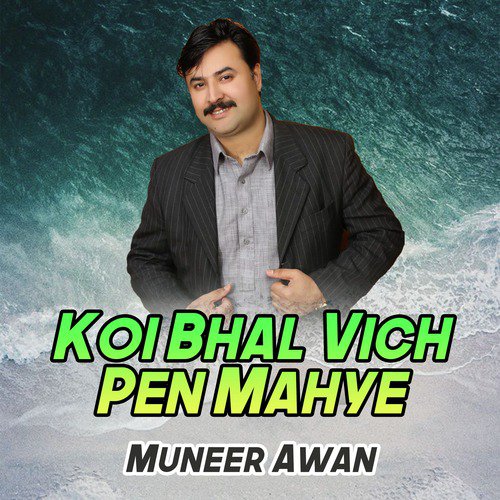 Koi Bhal Vich Pen Mahye by Muneer Awan - Download on PagalFree