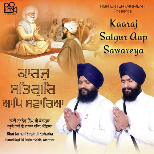 Kaaraj Satgur Aap Sawareya by Bhai Jarnail Singh Ji Koharka - Download on PagalFree