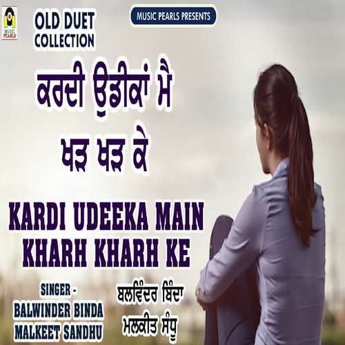 Kardi Udeekan Main Kharh Kharh Ke by Balwinder Binda, Malkeet Sandhu - Download on PagalFree