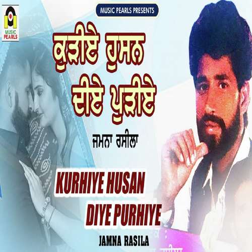 Kurhiye Husan Diye Purhiye by Jamna Rasila - Download on PagalFree