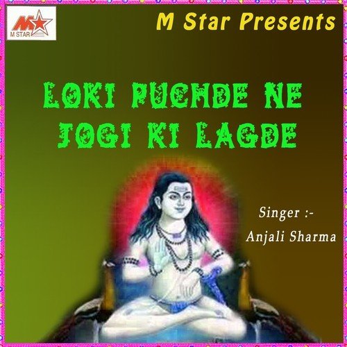 Loki Puchde Ne Jogi Ki Lagde by Anjali Sharma - Download on PagalFree