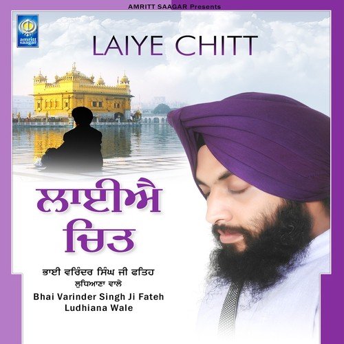Laiye Chitt by Bhai Varinder Singh Ji Fateh Ludhiana Wale - Download on PagalFree