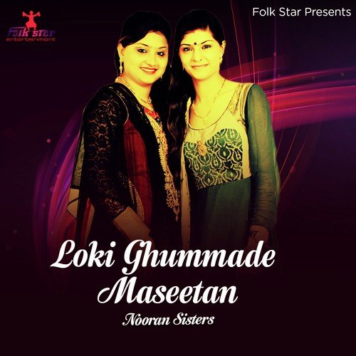 Loki Ghummade Maseetan by Nooran Sisters - Download on PagalFree