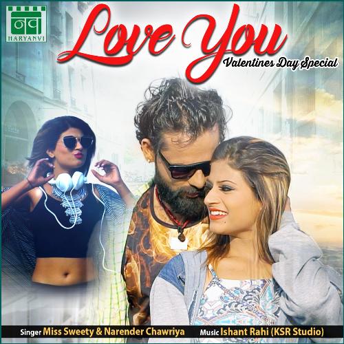 Love You by Miss Sweety, Narender Chawriya, Ishant Rahi, Sonu Kundu, Himanshi Goswami - Download on PagalFree