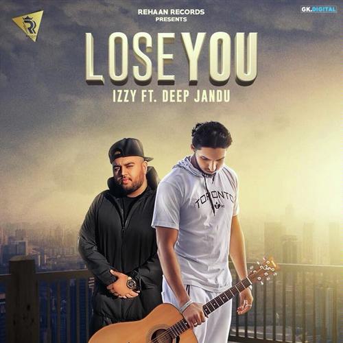 Lose You by Izzy, Deep Jandu, Deep Jandu - Download on PagalFree