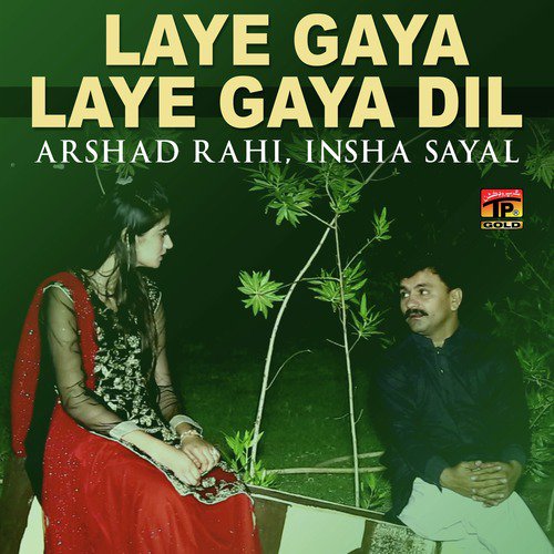 Laye Gaya Laye Gaya Dil Mera by Arshad Rahi, Insha Sayal - Download on PagalFree