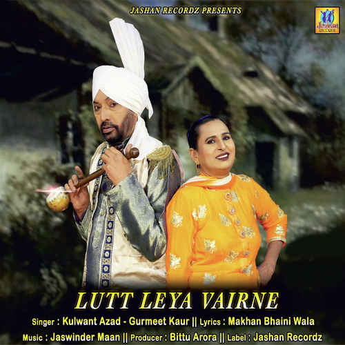 Lutt Leya Vairne by Kulwant Azad - Download on PagalFree