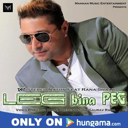 Leg Bina Peg by Rana Shaad, Taz Stereo Nation, Taz Stereo Nation - Download on PagalFree