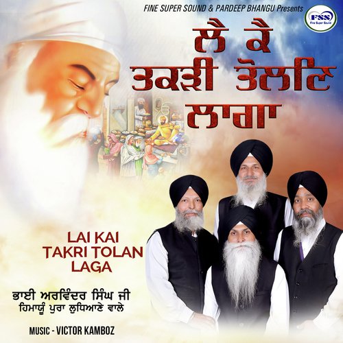 Lai Kai Takri Tolan Laga by a titleSongs performed by Bhai Arwinder Singh Ji Himayu Pura Ludhiana Wale class hrefhttpswww.jiosaa - Download on PagalFree