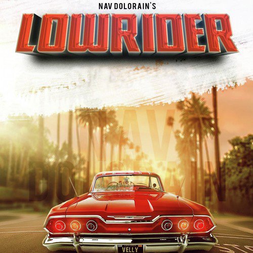 Lowrider by Nav Dolorain - Download on PagalFree
