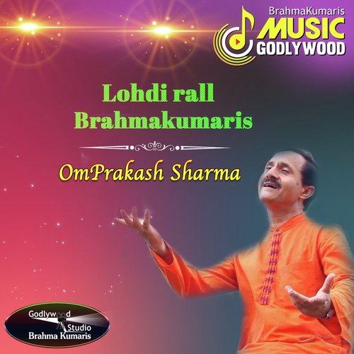 Lohdi Rall  Brahmakumaris by Omprakash Sharma - Download on PagalFree
