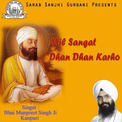 Mil Sangat Dhan Dhan Karho by Bhai Manpreet Singh Ji Kanpur Wale - Download on PagalFree