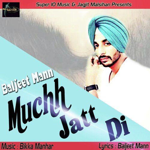 Muchh Jatt Di by Baljeet Mann - Download on PagalFree