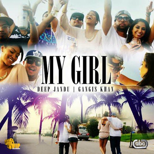 My Girl by Deep Jandu, Gangis Khan - Download on PagalFree