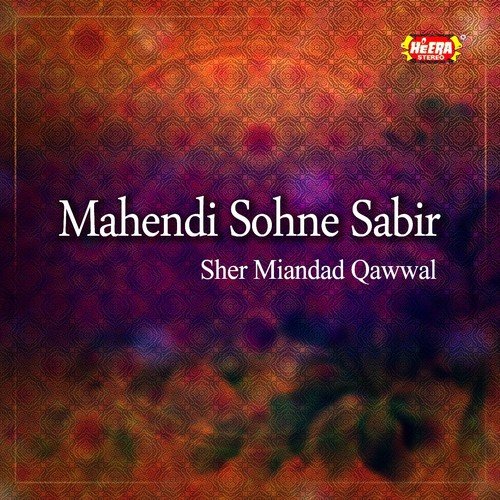 Mahendi Sohne Sabir by Sher Miandad Qawwal - Download on PagalFree
