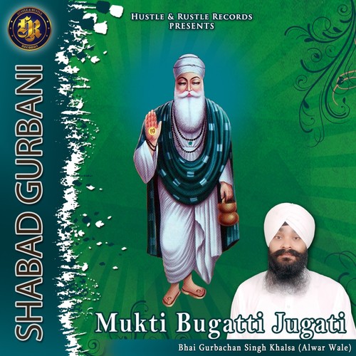 Mukti Bugatti Jugati by Bhai Gurbachan Singh Khalsa - Download on PagalFree