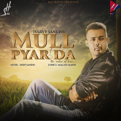 Mull Pyar Da (The Value of Love) by Harvy Sandhu, Deep Jandu - Download on PagalFree