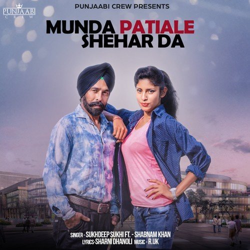 Munda Patiale Shehar Da by Sukhdeep Sukhi, Shabnam Khan - Download on PagalFree