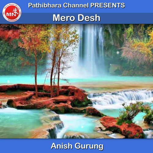 Mero Desh by Anish Gurung - Download on PagalFree