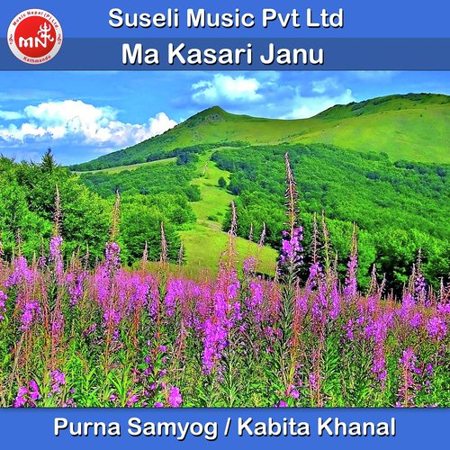 Ma Kasari Janu by Purna Samyog, Kabita Khanal - Download on PagalFree