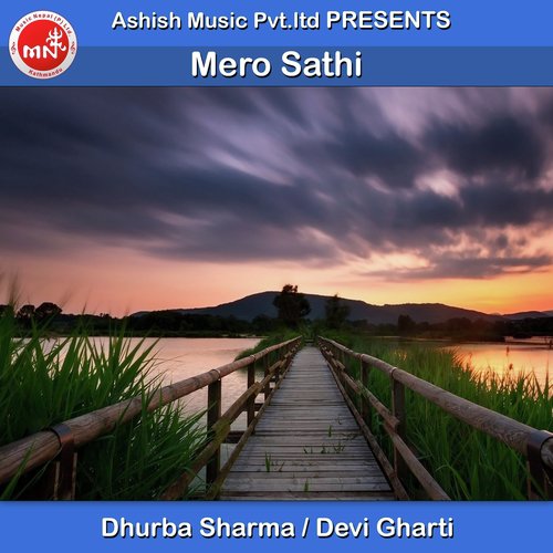 Mero Sathi by Dhurba Sharma, Devi Gharti - Download on PagalFree
