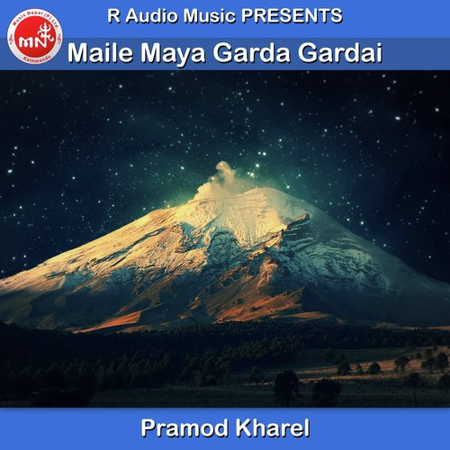 Maile Maya Garda Gardai by Pramod Kharel - Download on PagalFree