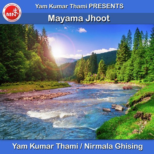 Mayama Jhoot by Yam Kumar Thami, Nirmala Ghising - Download on PagalFree