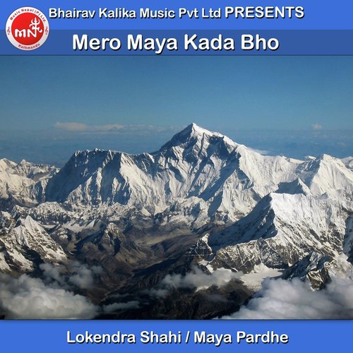 Mero Maya Kada Bho by Lokendra Shahi, Maya Pardhe - Download on PagalFree