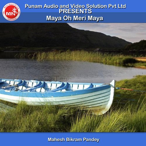 Maya Oh Meri Maya by Mahesh Bikram Pandey - Download on PagalFree