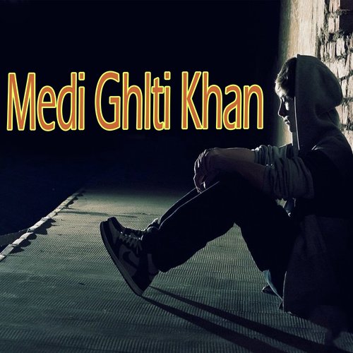 Medi Ghlti Khan by Ayaz Ahmad, Ramzan Khaki, Abdul Rehman Bewase - Download on PagalFree