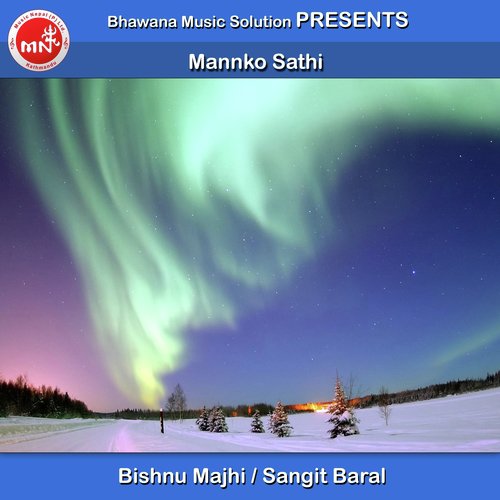 Mannko Sathi by Bishnu Majhi, Sangit Baral - Download on PagalFree