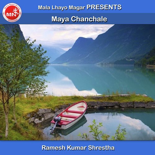 Maya Chanchale by Ramesh Kumar Shrestha - Download on PagalFree