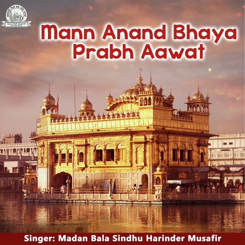 Mann Anand Bhaya Prabh Aawat by Madan Bala Sindhu Harinder Musafir - Download on PagalFree