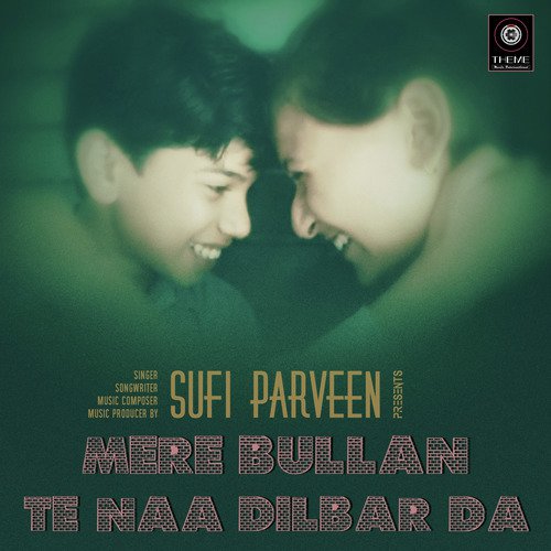 Mere Bullan Te Naa Dilbar Da by Sufi Parveen - Download on PagalFree
