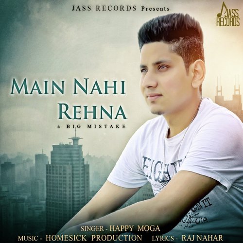 Main Nahi Rehna by Happy Moga - Download on PagalFree