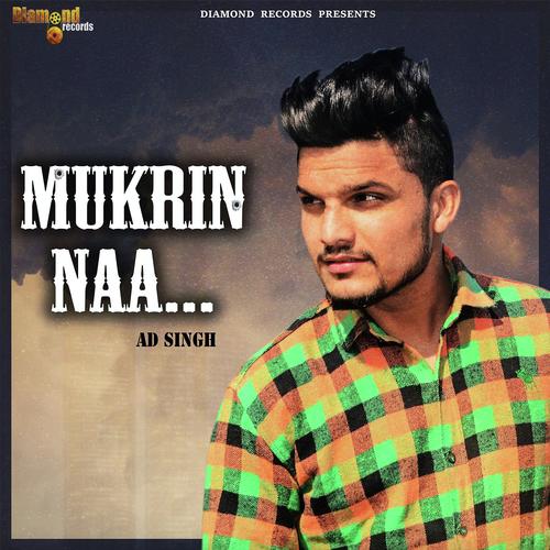 Mukrin Naa by AD Singh - Download on PagalFree