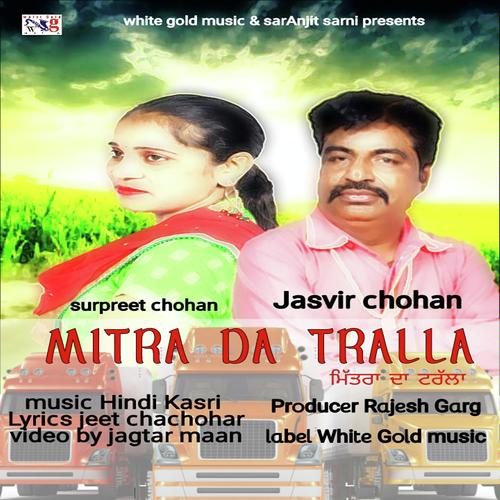 Mitra Da Tralla by Surpreet Chohan, Jasvir Chohan, Surpreet Chohan - Download on PagalFree