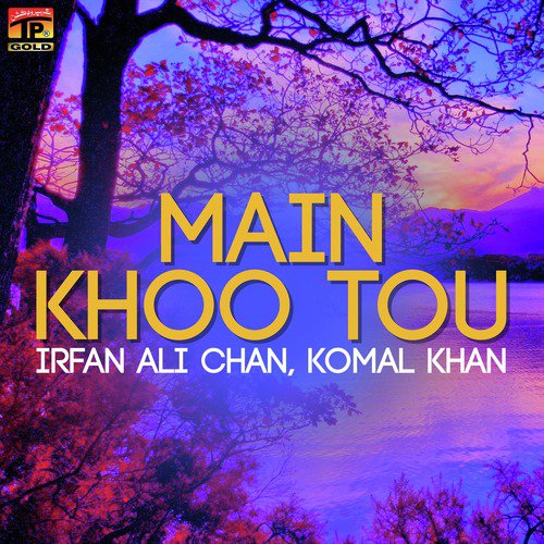 Main Khoo Tou by Irfan Ali Chan, Komal Khan - Download on PagalFree