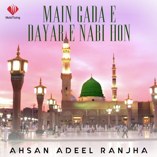 Main Gada E Dayar E Nabi Hon by Ahsan Adeel Ranjha - Download on PagalFree
