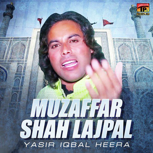 Muzaffar Shah Lajpal by Yasir Iqbal Heera - Download on PagalFree
