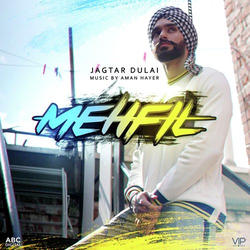 Mehfil by Jagtar Dulai, Aman Hayer - Download on PagalFree
