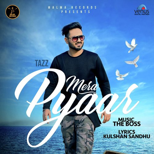 Mera Pyaar by Tazz - Download on PagalFree