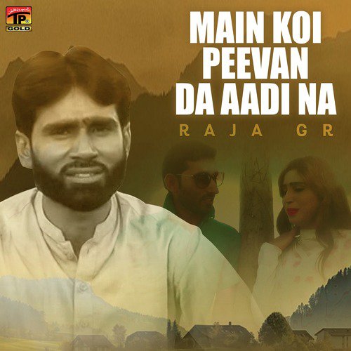 Main Koi Peevan Da Aadi Na by Raja GR - Download on PagalFree