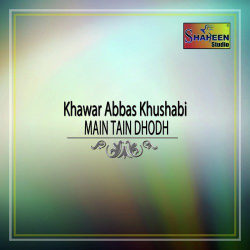 Main Tain Dhodh by Khawar Abbas Khushabi - Download on PagalFree
