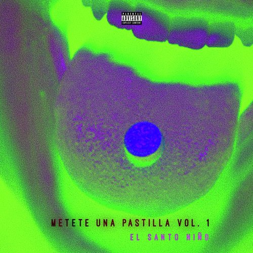 Metete Una Pastilla, Vol 1 by El Santo Nio - Download on PagalFree