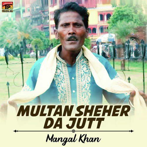 Multan Sheher Da Jutt by Mangal Khan - Download on PagalFree