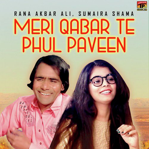 Meri Qabar Te Phul Paveen by Rana Akbar Ali, Sumaira Shama - Download on PagalFree