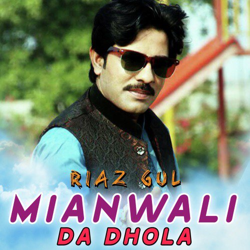 Mianwali Da Dhola by Riaz Gul - Download on PagalFree