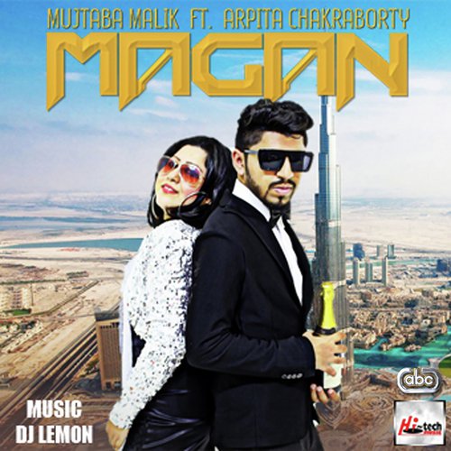Magan by Mujtaba Malik, Arpita Chakraborty - Download on PagalFree
